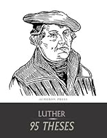 Martin Luther's Ninety-Five Theses by Martin Luther