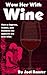 Wow Her With Wine by Joel Baxter