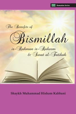 The Benefits of Bismillahi 'r-Rahmani 'r-Raheem & Surat Al-Fatihah (Paperback)