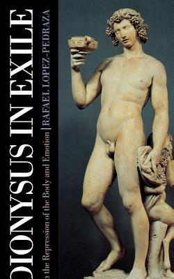 Dionysus in Exile: On the Repression of the Body and Emotion (Paperback)