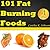 101 Fat Burning Foods: Discover The Top Fat Burning Foods That Accelerate Your Weight Loss!