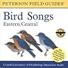 A Field Guide to Bird Songs: Eastern and Central North America A Field Guide to Bird Songs: Eastern and Central North America
