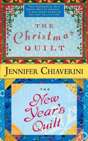 The Christmas Quilt / The New Year's Quilt (Elm Creek Quilts, #8 & 11)