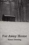 Far Away Home by Susan  Denning