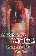Memoirs Aren't Fairytales: A Story of Addiction (The Memoir Series, #1)