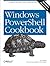 Windows PowerShell Cookbook: The Complete Guide to Scripting Microsoft's New Command Shell