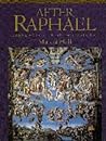 After Raphael: Painting in Central Italy in the Sixteenth Century After Raphael: Painting in Central Italy in the Sixteenth Century