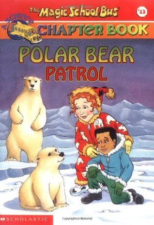 Polar Bear Patrol (The Magic School Bus Chapter Book, #13)