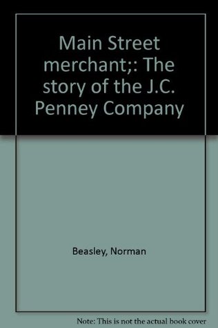 Main Street merchant;: The story of the J.C. Penney Company (Paperback)
