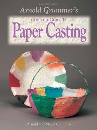 Arnold Grummer's Complete Guide to Paper Casting (Paperback)