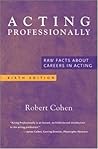 Acting Professionally: Raw Facts About Careers in Acting