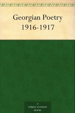 Georgian Poetry 1916-1917 (Kindle Edition)