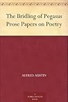 The Bridling of Pegasus Prose Papers on Poetry The Bridling of Pegasus Prose Papers on Poetry