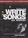 Book cover for How To Write Songs On Guitar - Revised: A Guitar-playing and Songwriting Course