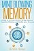 Mind Blowing Memory: A Guide to Increase Mental Clarity, Improve Cognitive Thinking and Double your Memory