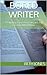 Bored Writer: 99 Writing Exercises to Inspire the Creative Mind Within (99 Writing Prompts Book 3)