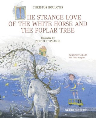 The Strange Love Of The White Horse And The Poplar Tree (Kindle Edition)