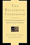 The Bilingual Courtroom: Court Interpreters in the Judicial Process (With a New Chapter)