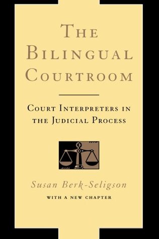 The Bilingual Courtroom: Court Interpreters in the Judicial Process (With a New Chapter)