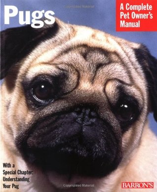 Pugs: Everything About Purchase, Care, Nutrition, Behavior, and Training (Complete Pet Owner's Manual)