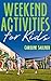 Weekend Activities for kids (Fun Activities for kids Book 1)