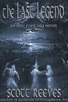 The Last Legend: A Saga of Hope and Heroism in a World of Magic and Wonder The Last Legend: A Saga of Hope and Heroism in a World of Magic and Wonder