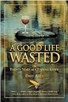 A Good Life Wasted by Dave Ames
