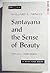 SANTAYANA and THE SENSE OF BEAUTY