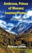 Ambrose, Prince of Wessex; Journey Home.