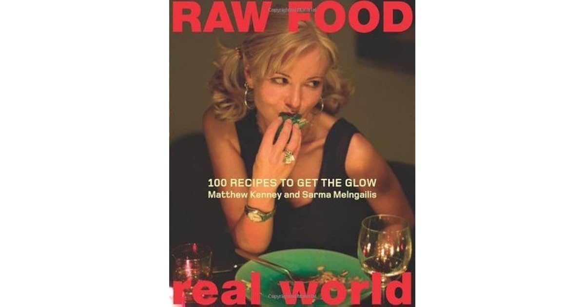 Raw Food/Real World 100 Recipes to Get the Glow by Matthew Kenney