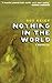 Nothing in the World