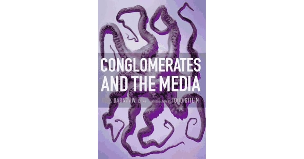 Conglomerates and the Media by Erik Barnouw