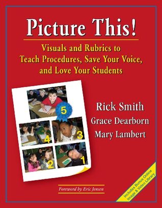 Picture This! Visuals and Rubrics to Teach Procedures, Save Your Voice and Love Your Students (Paperback)