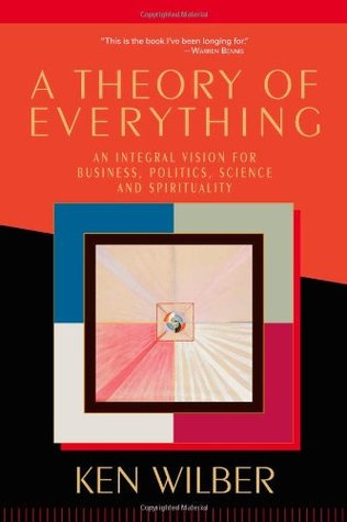 A Theory of Everything: An Integral Vision for Business, Politics, Science & Spirituality (Paperback)