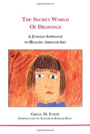 The Secret World of Drawings: A Jungian Approach to Healing Through Art (Studies in Jungian Psychology by Jungian Analysts, 99)