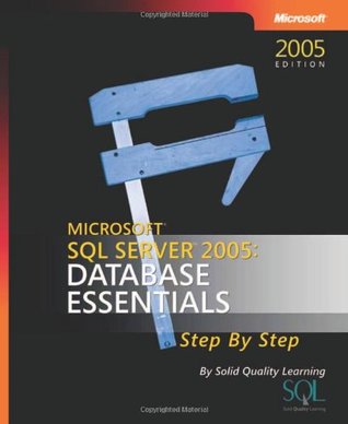 Microsoft SQL Server(TM) 2005: Database Essentials Step by Step