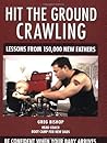 Hit the Ground Crawling: Lessons From 150,000 New Fathers Hit the Ground Crawling: Lessons From 150,000 New Fathers