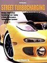 Street TurbochargingHP1488: Design, Fabrication, Installation, and Tuning of High-Performance Street Turbocharger Systems