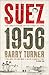 Suez 1956: The Inside Story of the First Oil War