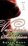 The Vampire's Seduction by Raven Hart The Vampire's Seduction by Raven Hart