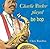 Charlie Parker Played Be Bop