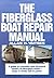 The Fiberglass Boat Repair Manual by Allan H. Viatses
