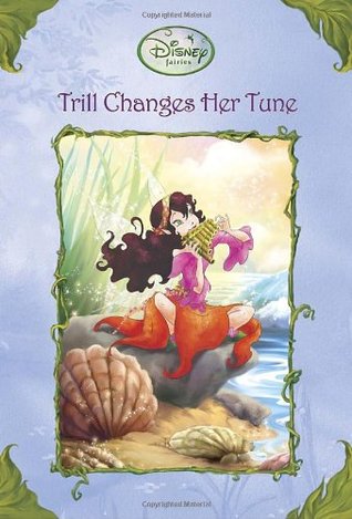 Trill Changes Her Tune (Tales of Pixie Hollow, #24)