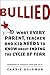 Bullied: What Every Parent, Teacher, and Kid Needs to Know About Ending the Cycle of Fear