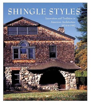 Shingle Styles: Innovation and Tradition in American Architecture 1874 to 1982 (Hardcover)