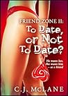 To Date, or Not to Date (Friend Zone Book 2)