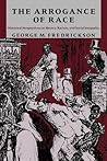 The Arrogance of Race: Historical Perspectives on Slavery, Racism, and Social Inequity