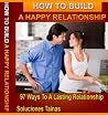 How To Build A Happy Relationship : 97 Ways To A Lasting Relationship How To Build A Happy Relationship : 97 Ways To A Lasting Relationship