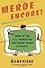 Merde Encore! by Geneviève