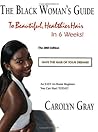 The Black Womans Guide To Beautiful, Healthier Hair In 6 Weeks! The 2003 Edition